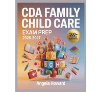 CDA Family Child Care Exam Prep 2026-2027: Comprehensive Content Review, Practice Test Bank, Answer Keys, and Detailed Explanations