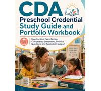 CDA Preschool Credential Study Guide and Portfolio Workbook: Step-by-Step Exam Review, Competency Statements, Practice Questions, and Application Support