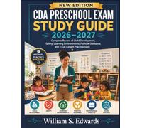 CDA Preschool Exam Study Guide 2026-2027: Complete Review of Child Development, Safety, Learning Environments, Positive Guidance and 3 Full-Length Practice Tests