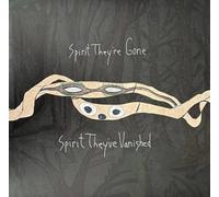 Sprit They're Gone, Spirit They've Vanished