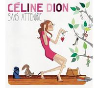 Dion, Celine - Sans Attendre