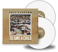 Eric Clapton To Save a Child: An Intimate Live C (Vinyl LP) (PRESALE 08/11/2024)