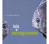 Isis + Aereogramme - In The Fishtank 14 (LP)