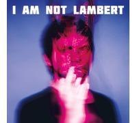 Lambert - I Am Not Lambert