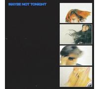 Maybe Not Tonight