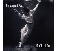 The Airport 77s – Don't Let Go – Vinile 12" LP – Preordine 30/05/2025 – The Orchard