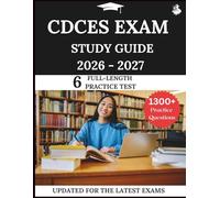 CDCES Exam Study Guide 2026-2027: Your All-in-One Prep to Success with Practice Questions, Detailed Explanations, and Expert Strategies