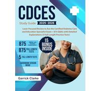 CDCES Study Guide: Laser-Focused Review to Ace the Certified Diabetes Care and Education Specialist Exam + 875 Q&As with Detailed Explanations (5 Full-Length Practice Tests)