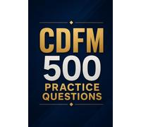 CDFM 500 Practice Questions: Certified Defense Financial Manager Exam Prep with 500 Realistic Practice Questions and Detailed Answer Explanations