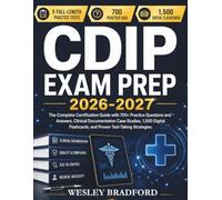 CDIP Exam Prep 2026-2027: The Complete Certification Guide with 700+ Practice Questions and Answers, Clinical Documentation Case Studies, 1,500 Digital Flashcards, and Proven Test-Taking Strategies