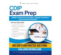 CDIP Exam Prep: Practical Exam Review with 560 Practice Questions, 4 Full-Length Mock Exams, Clear Answer Explanations, and Study Tips for CDIP Certification