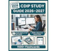 CDIP STUDY GUIDE 2026-2027: 3,000+ Practice Questions, 15 Full-Length Tests, Digital Flashcards & Advanced Exam Simulators To Pass with Confidence