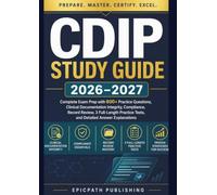 CDIP STUDY GUIDE 2026-2027: Complete Exam Prep with 600+ Practice Questions, Clinical Documentation Integrity, Compliance, Record Review, 3 Full-Length Practice Tests, and Detailed Answer Explanations