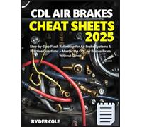 CDL Air Brakes Cheat Sheets 2025: Step-by-Step Flash Reference for Air Brake Systems & Practice Questions - Master the CDL Air Brakes Exam Without Stress