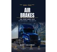 CDL Air Brakes Study Guide 2026: Plain-English Lessons, 300+ Original Practice Questions with Answer Explanations, and 3 Full-Length Tests for the Commercial Driver's License Air Brakes Exam