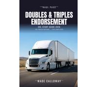 CDL Doubles and Triples Endorsement Study Guide 2026: Plain-English Lessons, 250+ Practice Questions with Answer Explanations, and 3 Full-Length Tests for the Doubles and Triples (T) Endorsement