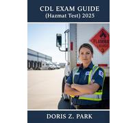 CDL EXAM GUIDE(Hazmat Test) 2025: Unlock Secrets to Passing Tests on the First Attempt