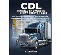 CDL General Knowledge Cheat Sheets 2025: Step-by-Step Flash Reference for Rules, Road Signs & Practice Questions - Pass Your CDL General Knowledge Exam on the First Try