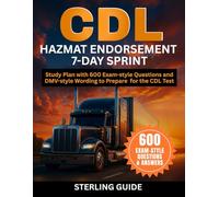 CDL HazMat Endorsement 7-Day Sprint: Study Plan with 600 Exam-style Questions and DMV-style Wording to Prepare for the CDL Test