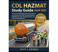CDL HAZMAT Study Guide 2026-2027: Pass Your Hazardous Materials Endorsement Test on the First Try with 1000+ Practice Questions, Real DMV Exam Prep, TSA Requirements, and Step-by-Step Explanations