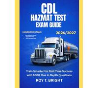CDL HAZMAT TEST EXAM GUIDE 2026/2027: Train Smarter for First Time Success with 1000 Plus In Depth Questions