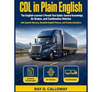 CDL in Plain English: The English-Learner’s Permit Test Guide: General Knowledge, Air Brakes, and Combination Vehicles, with Spanish Glossary, Roadside English Phrases, and Practice Questions