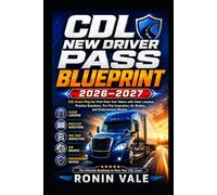 CDL New Driver Pass Blueprint 2026-2027: CDL Exam Prep for First-Time Test Takers with Clear Lessons, Practice Questions, Pre-Trip Inspection, Air Brakes, and Endorsement Review