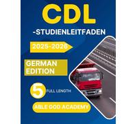 CDL-STUDIENLEITFADEN 2025-2026: Meistern Sie das Fahren als Berufskraftfahrer mit Zuversicht mit 5 vollständigen Übungstests