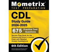 CDL Study Guide 2024-2025 - 675 Practice Test Questions, Secrets Pre (Tascabile)