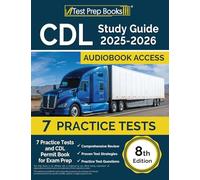 CDL Study Guide 2025-2026: Practice Tests and CDL Permit Book for Exam Prep: [8th Edition]: 7 Practice Tests and CDL Permit Book for Exam Prep [8th Edition]
