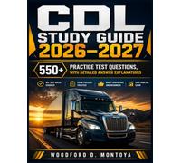 CDL STUDY GUIDE 2026-2027: 550+ Practice Test Questions, with Detailed Answer Explanations