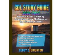 CDL STUDY GUIDE 2026-2027: Accelerate Your Career by Conquering Every Challenge in the Licensing Process