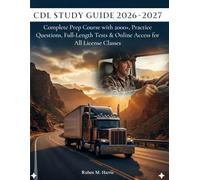 CDL Study Guide 2026-2027: Complete Prep Course with 2000+ , Practice Questions, Full-Length Tests & Online Access for All License Classes