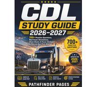 CDL STUDY GUIDE 2026-2027: Pass Your Commercial Driver’s License Exam on the First Try with 700+ Practice Questions, and Pre-Trip Inspection Mastery,