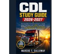 CDL Study Guide 2026-2027 The Complete Commercial Driver's License Exam Prep Book with 1,000 Practice Test Questions, Detailed Answer Explanations, and a 14-Day Study Plan for Class A, B & C