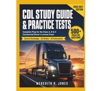 CDL STUDY GUIDE & PRACTICE TESTS: Complete Prep for the Class A, B & C Commercial Driver's License Exam