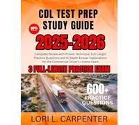CDL Test Prep Study Guide 2025-2026: Complete Review with Proven Technique, Full-Length Practice Questions and In-Depth Answer Explanations for the Commercial Driver's License Exam