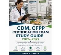 CDM, CFPP CERTIFICATION EXAM STUDY GUIDE (2026-2027): Comprehensive Dietary Management Review with Nutrition, Foodservice Operations, Sanitation, ... Basics, and Full-Length Practice Questions