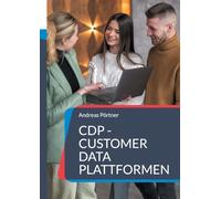 CDP - Customer Data Plattformen: Auswahl, Einführung und Konfiguration: 21