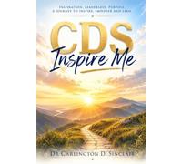 CDS Inspire Me: Inspiration. Leadership. Purpose. A Journey to Inspire. Empower and Lead