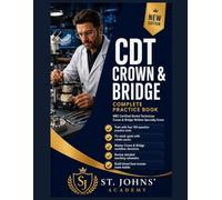 CDT CROWN & BRIDGE COMPLETE PRACTICE WORKBOOK: FIX WEAK SPOTS FOR THE NBC CERTIFIED DENTAL TECHNICIAN CROWN & BRIDGE WRITTEN SPECIALTY EXAM