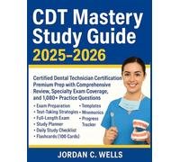 CDT Mastery Study Guide 2025-2026: Certified Dental Technician Certification Premium Prep with Comprehensive Review, Specialty Exam Coverage, and 1,080+ Practice Questions