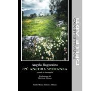 C'è ancora speranza. Poesie e immagini [Paperback] [Jun 05, 2025] Ragozzino, Ang