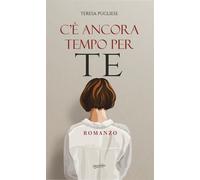 Libri Teresa Pugliese - C'e Ancora Tempo Per Te