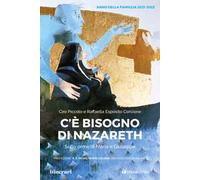 C'è bisogno di Nazareth. Sulle orme di Maria e Giuseppe