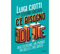 C'è bisogno di te. Per costruire un mondo più bello e più giusto