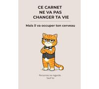 Ce carnet ne va pas changer ta vie: Mais il va occuper ton cerveau