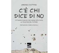 C'è chi dice no. Cittadini comuni che hanno rifiutato la violenza del potere