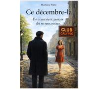 Ce décembre-là: Ils n'auraient jamais dû se rencontrer