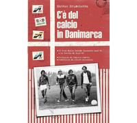C'è Del Calcio in Danimarca - Matteo Bruschetta - Independently published,2018